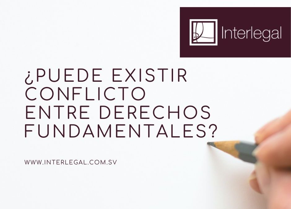 ¿PUEDE EXISTIR CONFLICTO ENTRE DERECHOS FUNDAMENTALES?